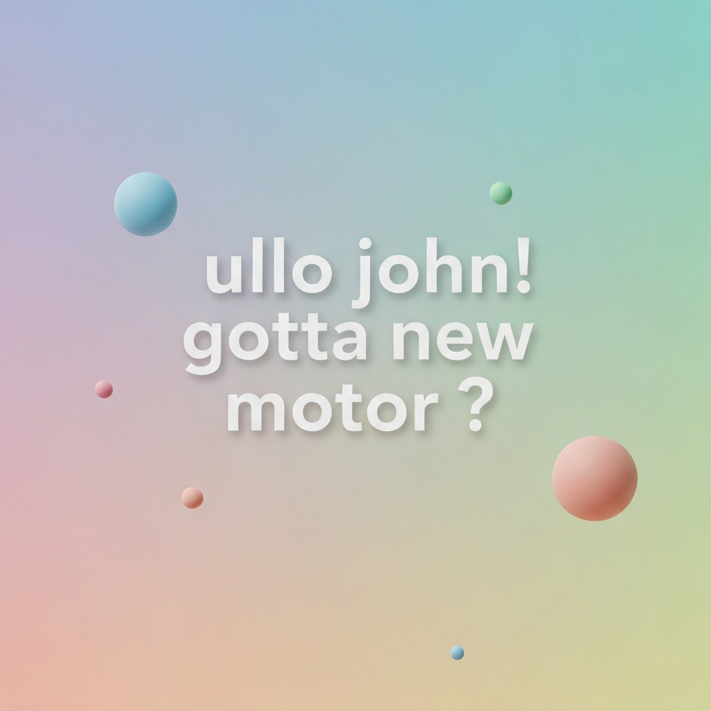 'ullo john! gotta new motor?