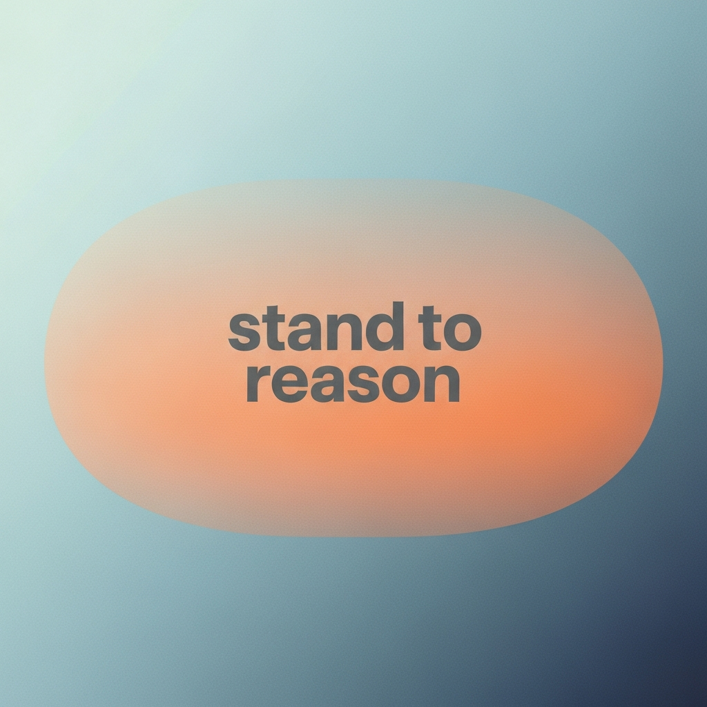 stand to reason
